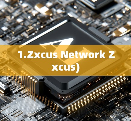 1.Zxcus Network Zxcus) 1.Zxcus Network Zxcus)
